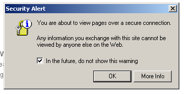 a warning dialogue that says “security alert: you are about to view pages over a secure connection. Any information you exchange with this site cannot be viewed by anyone else on the Web.” a checkbox says “in the future, do not show this warning” buttons “okay” and “more info” a yellow lock icon appears on the left.